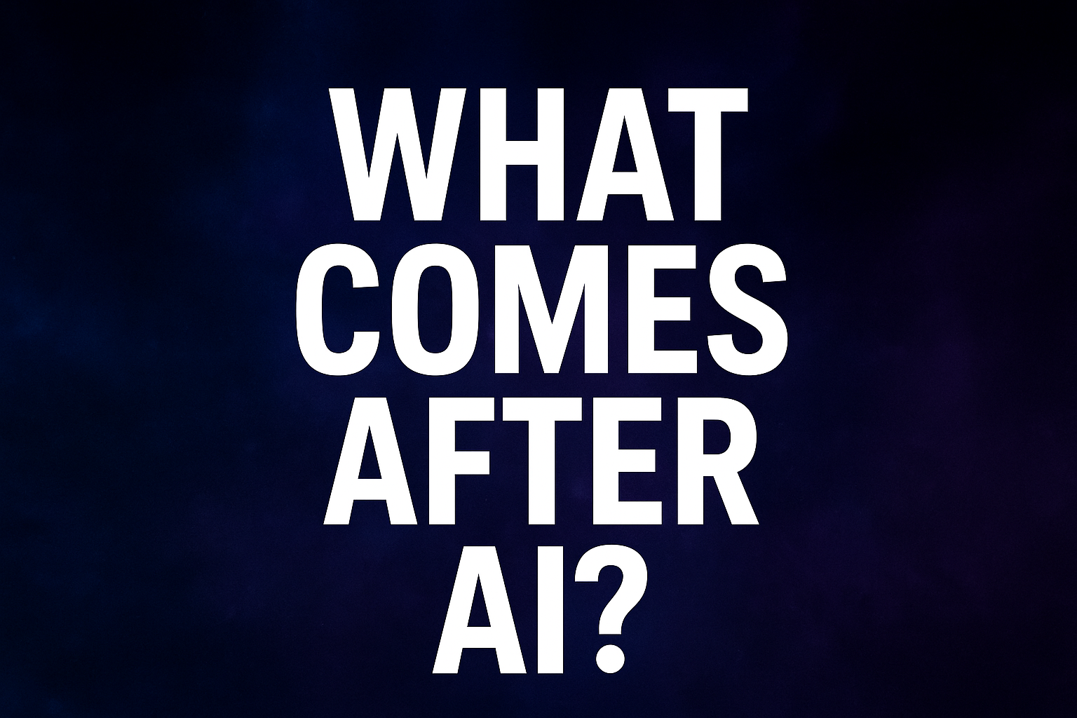 What Comes After AI?